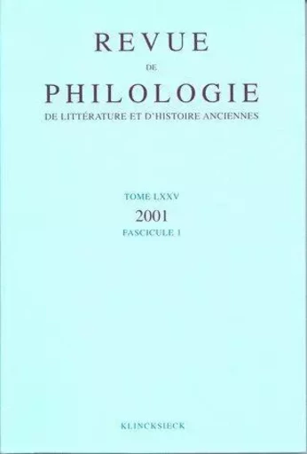 Revue de philologie, de littérature et d'histoire anciennes volume 75 -  - Klincksieck