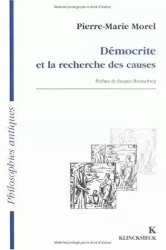 Démocrite et la recherche des causes - Pierre-Marie Morel - Klincksieck