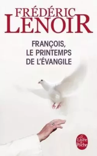 François, le printemps de l'Evangile - Frédéric Lenoir - LGF