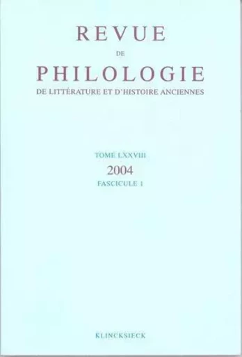 Revue de philologie, de littérature et d'histoire anciennes volume 78 -  - Klincksieck