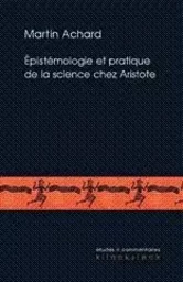 Epistémologie et pratique de la science chez Aristote