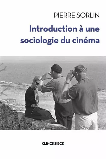 Introduction à une sociologie du cinéma - Pierre Sorlin - Klincksieck