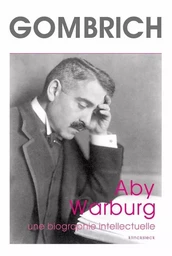 Aby Warburg. Une biographie intellectuelle