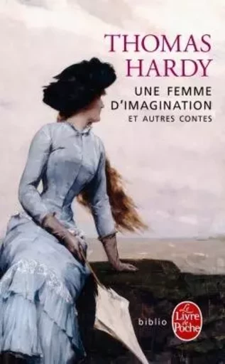 Une femme d'imagination et autres contes - Thomas Hardy - LGF