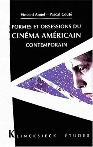 Formes et obsessions du cinéma américain contemporain (1980-2002) - Vincent AMIEL, Pascal Couté - Klincksieck