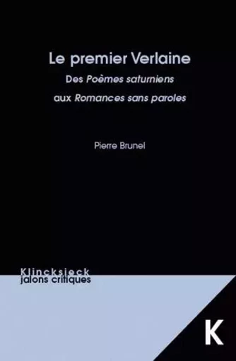 Le Premier Verlaine. - Pierre Brunel - Klincksieck