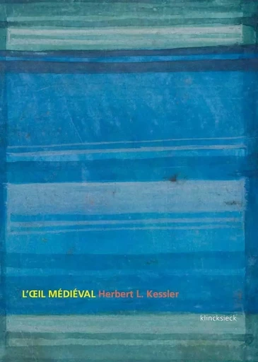 L'Œil médiéval - Herbert L. Kessler - Klincksieck