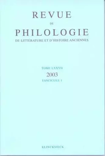 Revue de philologie, de littérature et d'histoire anciennes volume 77 -  - Klincksieck