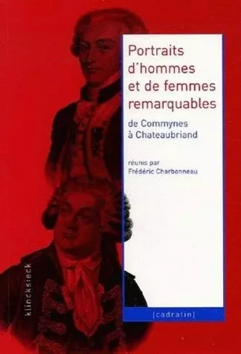 Portraits d'hommes et de femmes remarquables de Commynes à Chateaubriand -  - Klincksieck