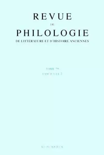 Revue de philologie, de littérature et d'histoire anciennes volume 79 -  - Klincksieck