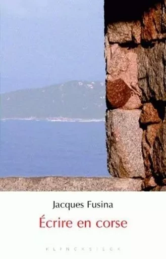 Écrire en corse - Jacques Fusina - Klincksieck