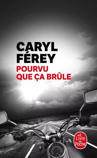 Pourvu que ça brûle - Caryl Férey - LGF