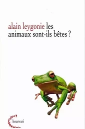 Les Animaux sont-ils bêtes ?