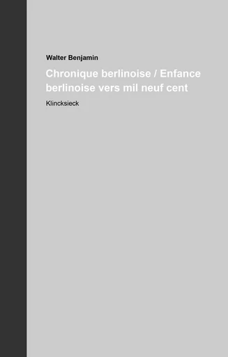 Chronique berlinoise / Enfance berlinoise vers mil neuf cent (2 volumes) - Walter Benjamin - Klincksieck