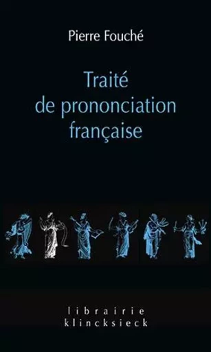 Traité de prononciation française - Pierre Fouché - Klincksieck