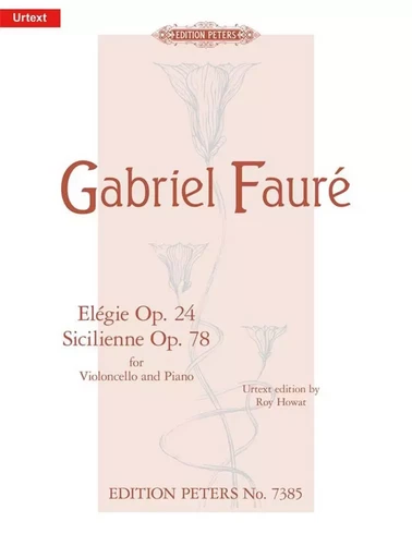 GABRIEL FAURE  : ELEGIE OP 24/SICILIENNE OP.78 FOR CELLO AND PIANO -  VIOLONCELLE ET PIANO -  GABRIEL FAURE - PETERS