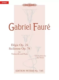 GABRIEL FAURE  : ELEGIE OP 24/SICILIENNE OP.78 FOR CELLO AND PIANO -  VIOLONCELLE ET PIANO