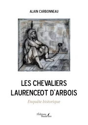 Les Chevaliers Laurenceot d'Arbois - Enquête historique