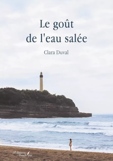 Le goût de l'eau salée - Clara DUVAL - BAUDELAIRE