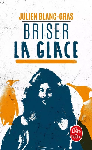 Briser la glace - Julien Blanc-Gras - LGF