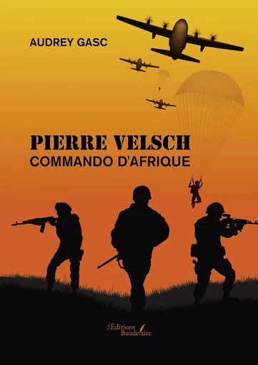 Pierre Velsch - Commando d'Afrique - Audrey GASC - BAUDELAIRE