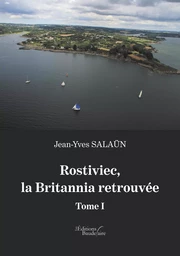 Rostiviec, la Britannia retrouvée - Tome I