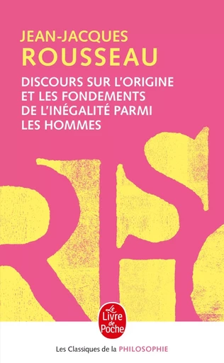 Discours sur l'origine et les fondements de l'inégalité parmi les hommes - Jean-Jacques Rousseau - LGF