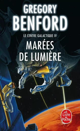 Marées de lumière (Le Centre galactique, Tome 4) - Gregory Benford - LGF