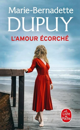 L'amour écorché - Marie-Bernadette Dupuy - LGF