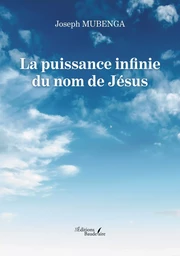 La puissance infinie du nom de Jésus