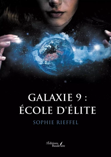 Galaxie 9 : École d'élite - Sophie RIEFFEL - BAUDELAIRE