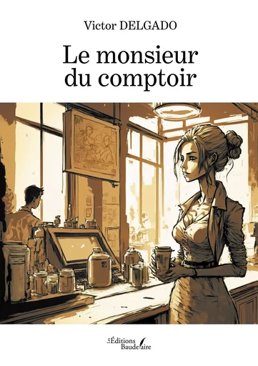 Le monsieur du comptoir - Victor DELGADO - BAUDELAIRE