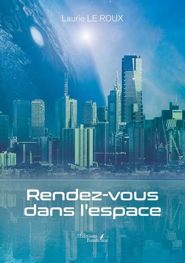 Rendez-vous dans l'espace - Laurie LE ROUX - BAUDELAIRE