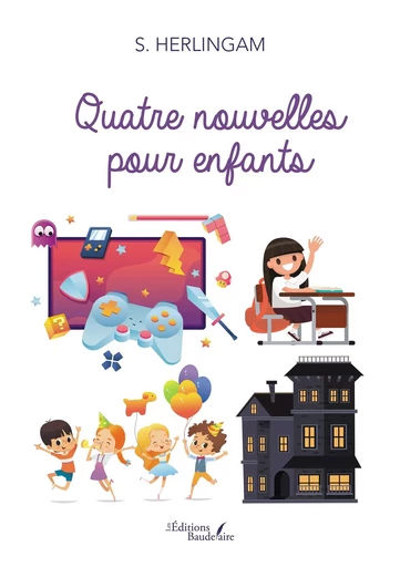 Quatre nouvelles pour enfants - S. HERLINGAM - BAUDELAIRE