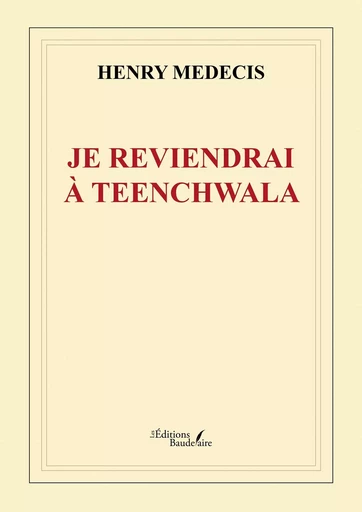 Je reviendrai à Teenchwala - Henry MEDECIS - BAUDELAIRE