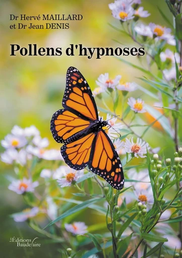 Pollens d'hypnoses - Dr Hervé MAILLARD et Dr Jean DENIS - BAUDELAIRE