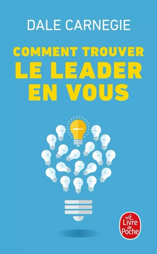 Comment trouver le leader en vous - Dale Carnegie - LGF