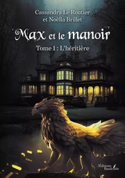 Max et le manoir - Tome 1 : L'héritière