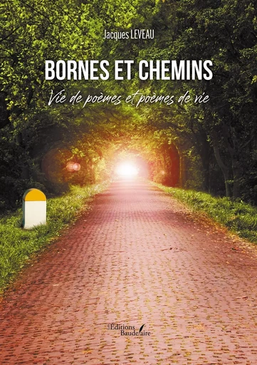 Bornes et chemins - Vie de poèmes et poèmes de vie - Jacques Leveau - BAUDELAIRE