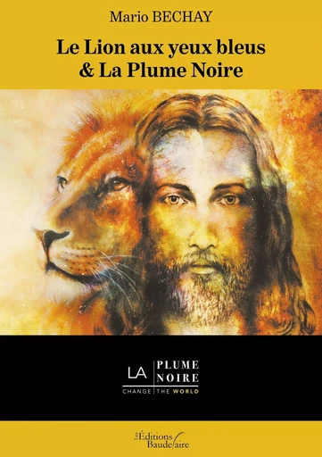 Le Lion aux yeux bleus & La Plume Noire - Mario Bechay - BAUDELAIRE