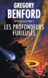 Les Profondeurs furieuses (Le Centre galactique, Tome 5)