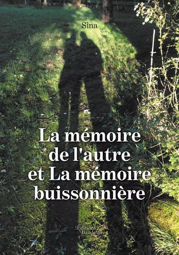 La mémoire de l'autre et La mémoire buissonnière -  Sina - BAUDELAIRE