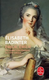 Emilie, Emilie ou l'ambition féminine au XVIIIe siècle