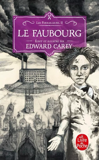 Le Faubourg (Les Ferrailleurs, Tome 2) - Edward Carey - LGF