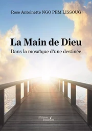 La Main de Dieu - Dans la mosaïque d'une destinée