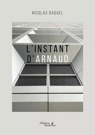 L'instant d'Arnaud - Nicolas BADUEL - BAUDELAIRE