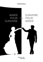 Aimer pour survivre ou survivre pour aimer