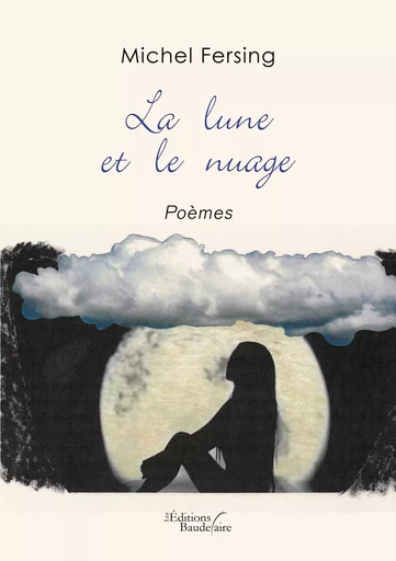 La lune et le nuage - Michel FERSING - BAUDELAIRE