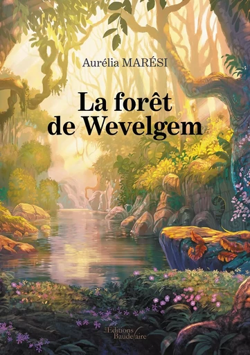 La forêt de Wevelgem - Aurélia Marési - BAUDELAIRE