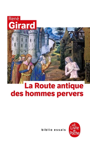 La Route antique des hommes pervers - René Girard - LGF